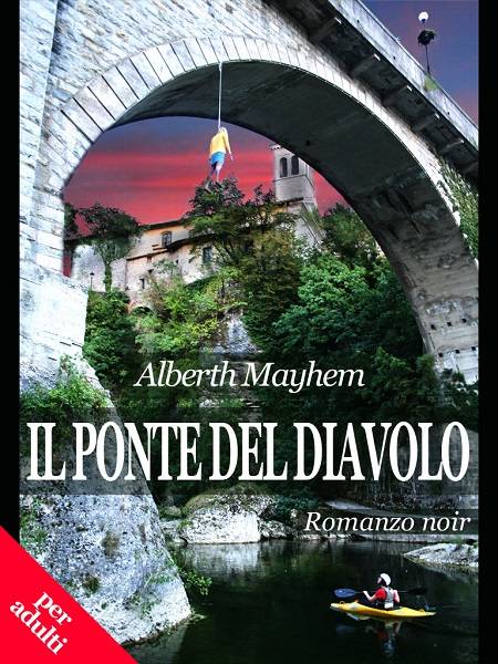 ''Il Ponte del Diavolo'' di Alberth Mayhem